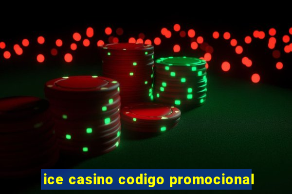 ice casino codigo promocional